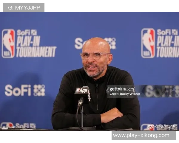 基德坚定信念：我们只专注于夺冠目标坚信赢球机会巨大